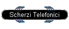 Scherzi Telefonici